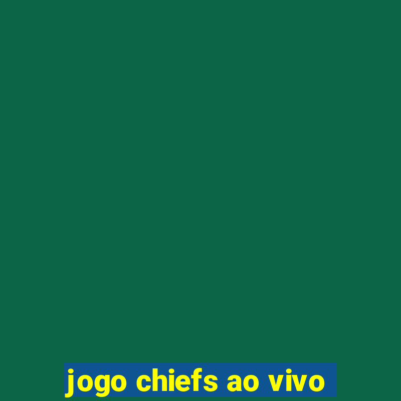 jogo chiefs ao vivo